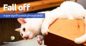Fall Off | O que significa este phrasal verb?