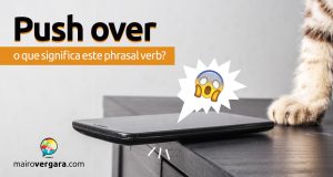Push Over | O que significa este phrasal verb?