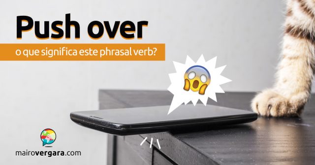 Push Over | O que significa este phrasal verb?