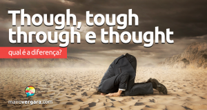 Qual a diferença entre Though, Tough, Through e Thought?