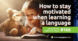 Aprendendo Inglês Com Vídeos #166: How to stay motivated when learning a language