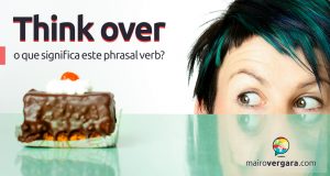Think Over | O que significa este phrasal verb?