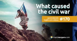 Aprendendo Inglês Com Vídeos #170: What Caused the Civil War