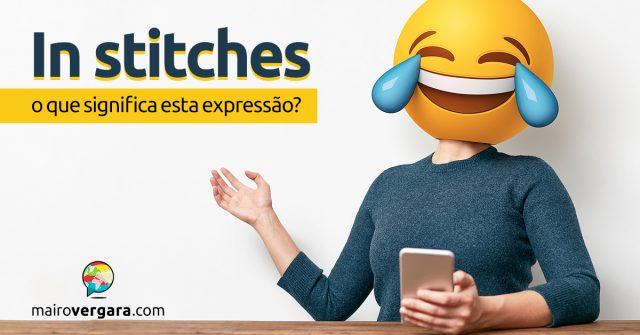 In Stitches | O que significa esta expressão?