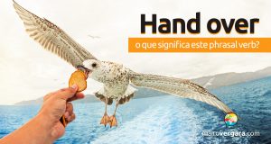 Hand Over | O que significa este phrasal verb?