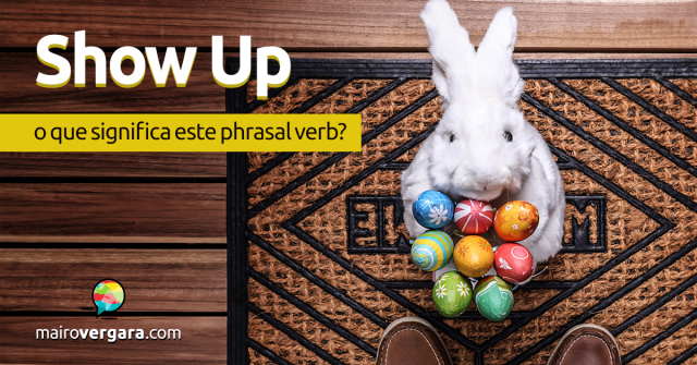 Show Up | O que significa este phrasal verb?