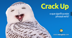 Crack Up | O que significa este phrasal verb?