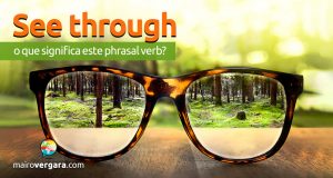 See Through | O que significa este phrasal verb?