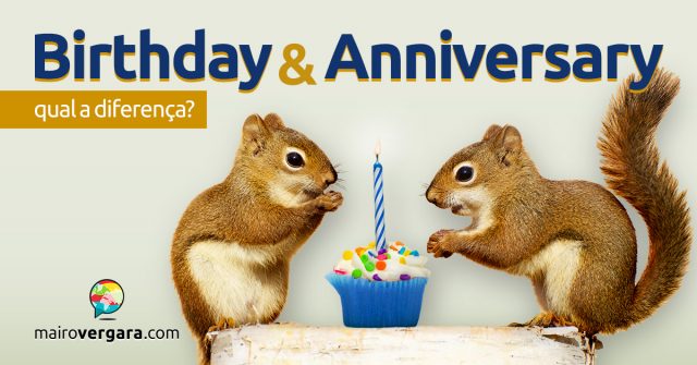 Qual a diferença entre Birthday e Anniversary?