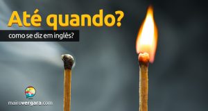 Como se diz “Até Quando” em inglês?