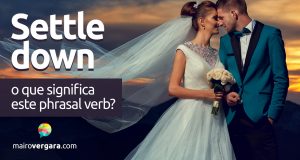 Settle Down | O que significa este phrasal verb?