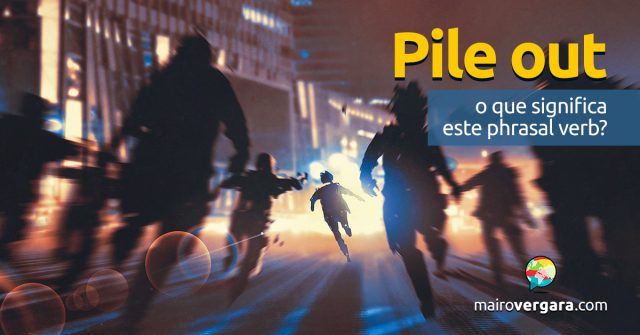 Pile Out | O que significa este phrasal verb?