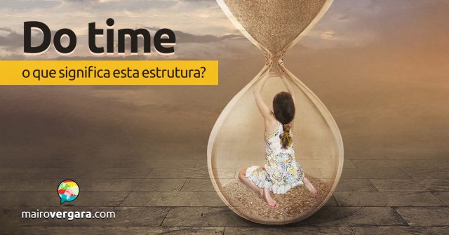 Do Time | O que significa esta estrutura?