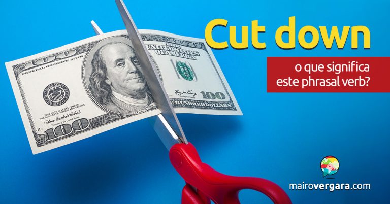 Cut Down O Que Significa Este Phrasal Verb 