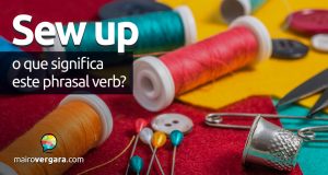 Sew Up | O que significa este phrasal verb?