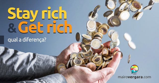 Qual a diferença entre Get Rich e Stay Rich?