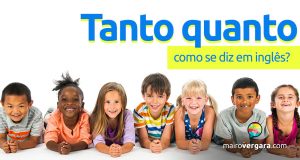 Como se diz “Tanto Quanto” em inglês?