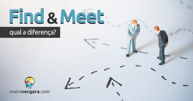 Qual a diferença entre Find e Meet?