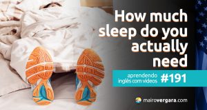 Aprendendo Inglês Com Vídeos #191: How much Sleep do you actually need?