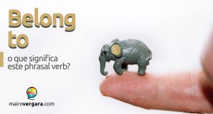 Belong To | O que significa este phrasal verb?