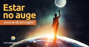 Como se diz "Estar no Auge" em inglês?