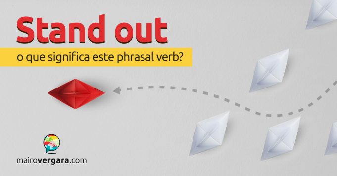 Stand Out O Que Significa Este Phrasal Verb 