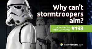 Aprendendo Inglês Com Vídeos #193: Why Can’t Stormtroopers Aim? Star Wars Explained