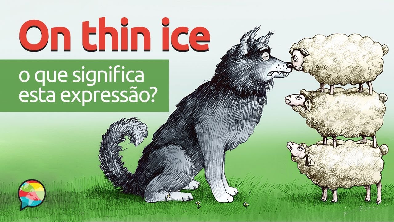On Thin Ice | O que significa esta expressão?