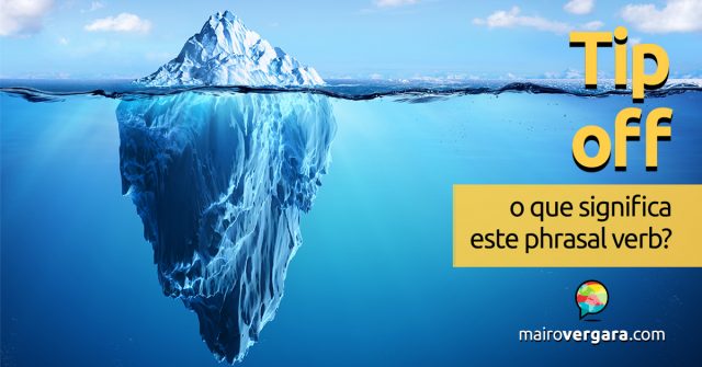 Tip Off | O que significa este phrasal verb?