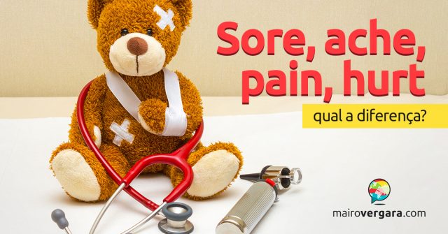 Qual a diferença entre Sore, Ache, Pain e Hurt?