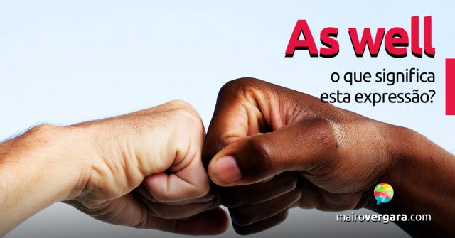 As Well | O que significa esta expressão?