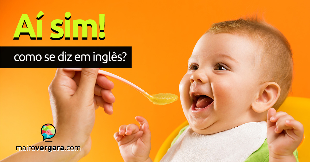 Como Se Diz Ai Sim Em Ingles