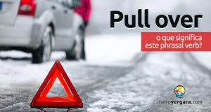 Pull Over | O que significa este phrasal verb?