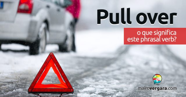 Pull Over | O que significa este phrasal verb?