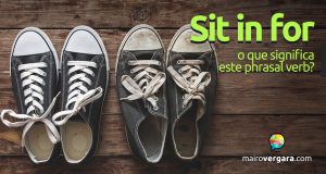 Sit in For | O que significa este phrasal verb?