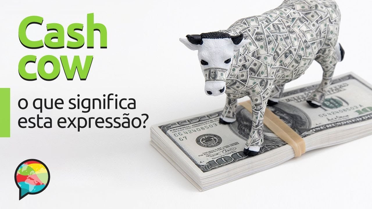 Cash Cow | O que significa esta expressão?