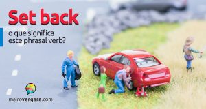 Set Back | O que significa este phrasal verb?