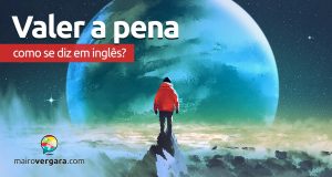 Como se diz “Valer a Pena” em inglês?