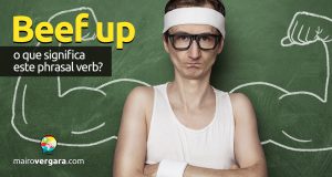 Beef Up | O que significa este phrasal verb?