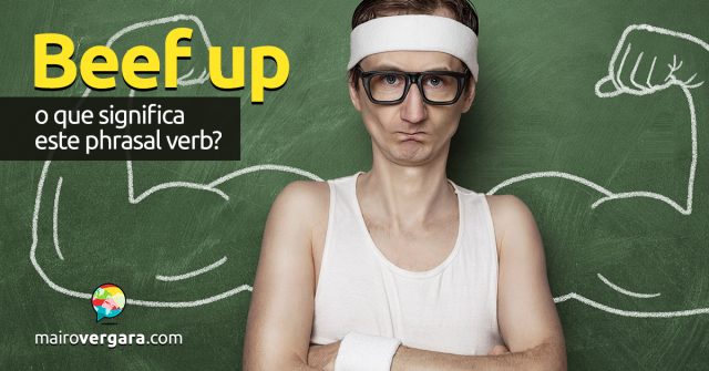 Beef Up | O que significa este phrasal verb?