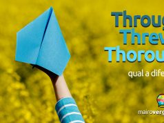 Qual a diferença entre Through, Threw e Thorough?