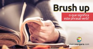 Brush Up | O que significa este phrasal verb?