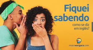 Como se diz “fiquei sabendo” em inglês?