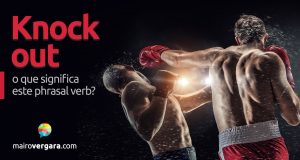 Knock Out | O Que Significa Este Phrasal Verb?