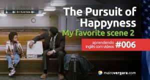 Aprendendo Inglês Com Vídeos #006: The Pursuit of Happyness - My Favorite Scene