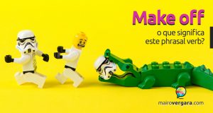 Make Off | O que significa este phrasal verb?