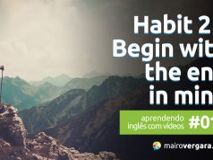 Aprendendo inglês com vídeos #013: Habit 2 – Begin With the End in Mind