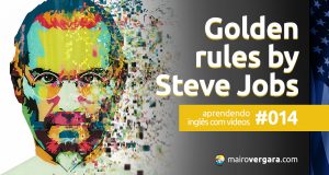 Aprendendo inglês com vídeos #014: Golden Rules by Steve Jobs
