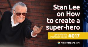 Aprendendo inglês com vídeos #017: Stan Lee on How to Create a Super-Hero