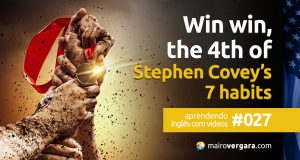 Aprendendo inglês com vídeos #027: Win Win, The 4th of Stephen Covey’s 7 Habits